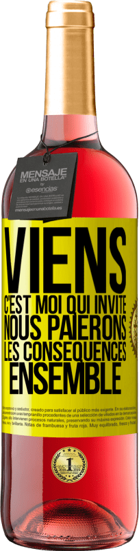 29,95 € | Vin rosé Édition ROSÉ Viens, c'est moi qui invite, nous paierons les conséquences ensemble Étiquette Jaune. Étiquette personnalisable Vin jeune Récolte 2024 Tempranillo