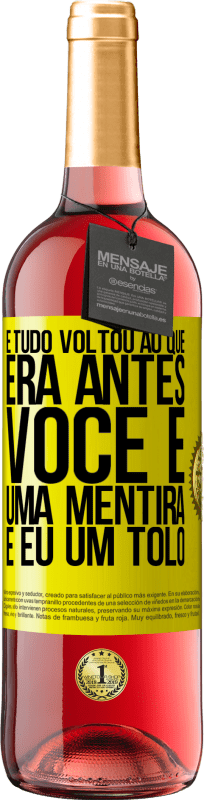 29,95 € Envio grátis | Vinho rosé Edição ROSÉ E tudo voltou ao que era antes. Você é uma mentira e eu um tolo Etiqueta Amarela. Etiqueta personalizável Vinho jovem Colheita 2024 Tempranillo