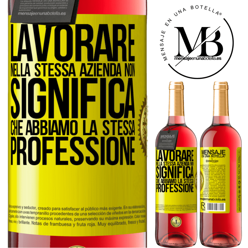 29,95 € Spedizione Gratuita | Vino rosato Edizione ROSÉ Lavorare nella stessa azienda non significa che abbiamo la stessa professione Etichetta Gialla. Etichetta personalizzabile Vino giovane Raccogliere 2023 Tempranillo