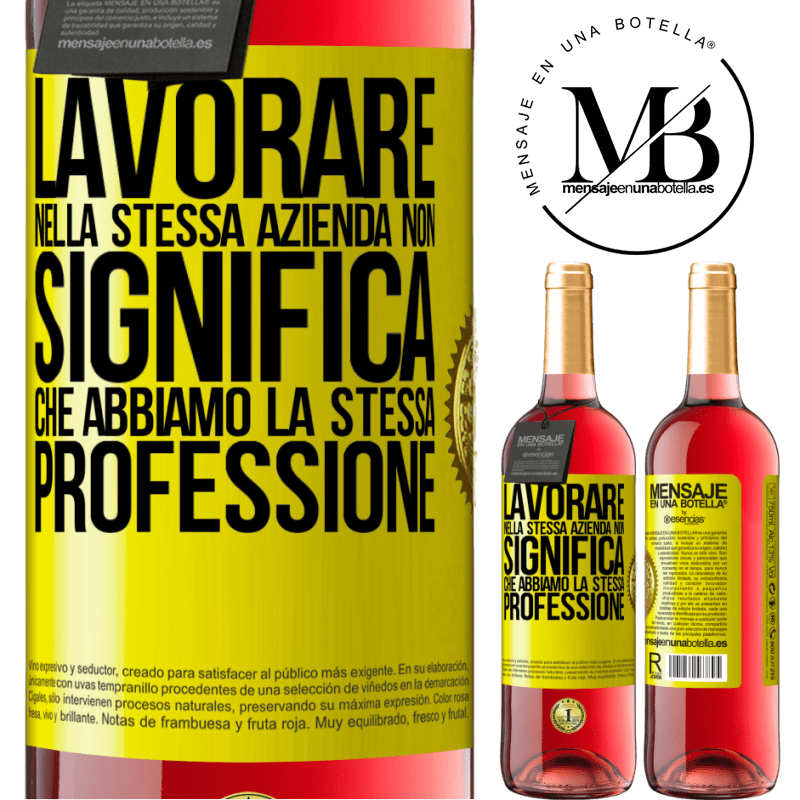 29,95 € Spedizione Gratuita | Vino rosato Edizione ROSÉ Lavorare nella stessa azienda non significa che abbiamo la stessa professione Etichetta Gialla. Etichetta personalizzabile Vino giovane Raccogliere 2025 Tempranillo