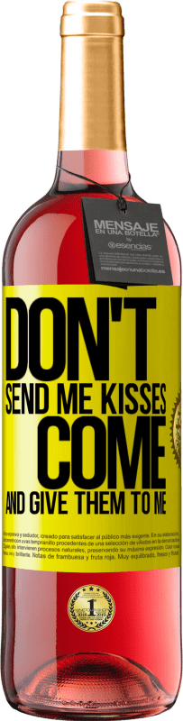 29,95 € | Rosé Wine ROSÉ Edition Don't send me kisses, you come and give them to me Yellow Label. Customizable label Young wine Harvest 2023 Tempranillo