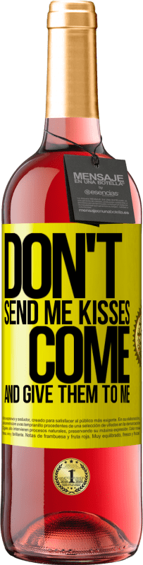 29,95 € | Rosé Wine ROSÉ Edition Don't send me kisses, you come and give them to me Yellow Label. Customizable label Young wine Harvest 2024 Tempranillo