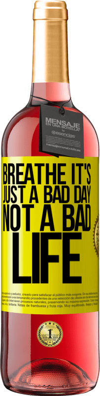 29,95 € Free Shipping | Rosé Wine ROSÉ Edition Breathe, it's just a bad day, not a bad life Yellow Label. Customizable label Young wine Harvest 2024 Tempranillo