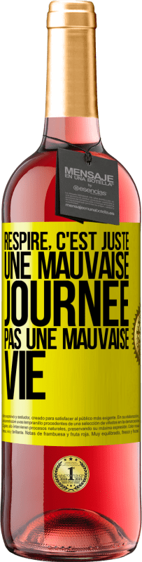 29,95 € Envoi gratuit | Vin rosé Édition ROSÉ Respire, c'est juste une mauvaise journée, pas une mauvaise vie Étiquette Jaune. Étiquette personnalisable Vin jeune Récolte 2025 Tempranillo