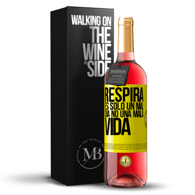 «Respira, es sólo un mal día, no una mala vida» Edición ROSÉ