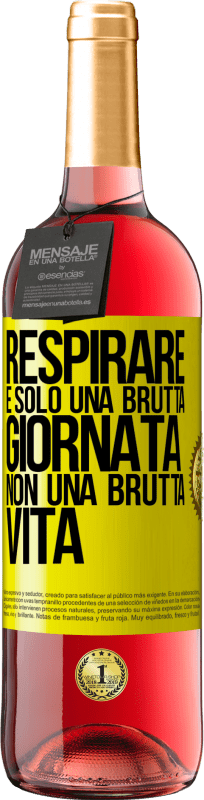 29,95 € | Vino rosato Edizione ROSÉ Respirare, è solo una brutta giornata, non una brutta vita Etichetta Gialla. Etichetta personalizzabile Vino giovane Raccogliere 2025 Tempranillo
