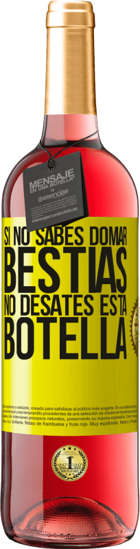 29,95 € | Vino Rosado Edición ROSÉ Si no sabes domar bestias no desates esta botella Etiqueta Amarilla. Etiqueta personalizable Vino joven Cosecha 2023 Tempranillo