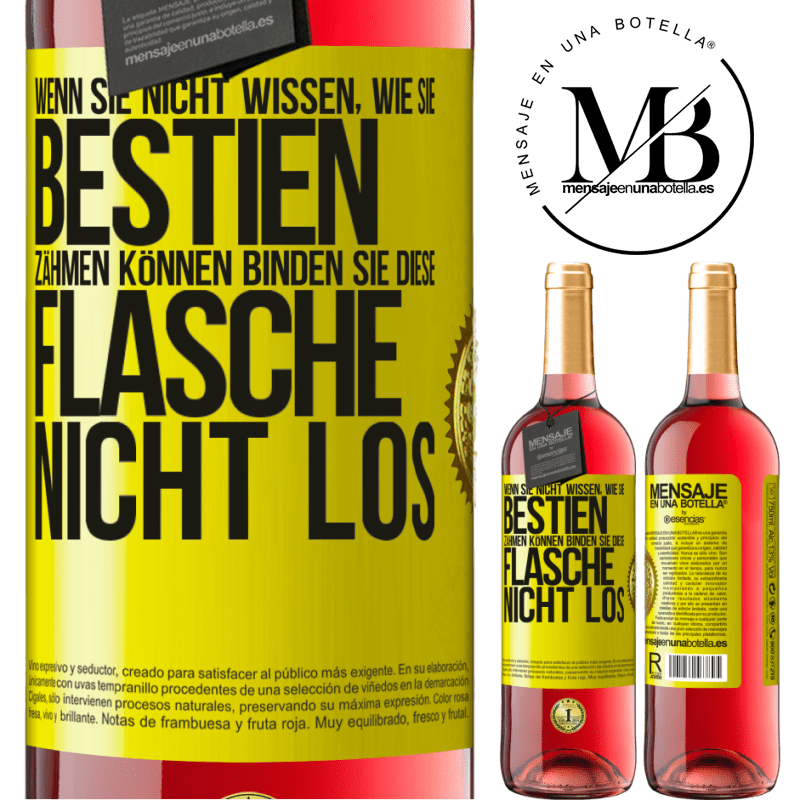 29,95 € Kostenloser Versand | Roséwein ROSÉ Ausgabe Wenn du keine Bestien zähmen kannst, entbinde diese Flasche nicht Gelbes Etikett. Anpassbares Etikett Junger Wein Ernte 2023 Tempranillo