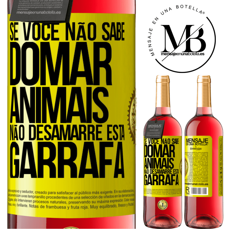 29,95 € Envio grátis | Vinho rosé Edição ROSÉ Se você não sabe domar animais, não desamarre esta garrafa Etiqueta Amarela. Etiqueta personalizável Vinho jovem Colheita 2023 Tempranillo