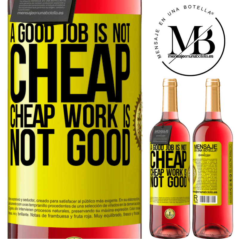 24,95 € Free Shipping | Rosé Wine ROSÉ Edition A good job is not cheap. Cheap work is not good Yellow Label. Customizable label Young wine Harvest 2021 Tempranillo