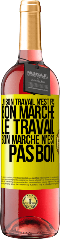 29,95 € | Vin rosé Édition ROSÉ Un bon travail n'est pas bon marché. Le travail bon marché n'est pas bon Étiquette Jaune. Étiquette personnalisable Vin jeune Récolte 2024 Tempranillo