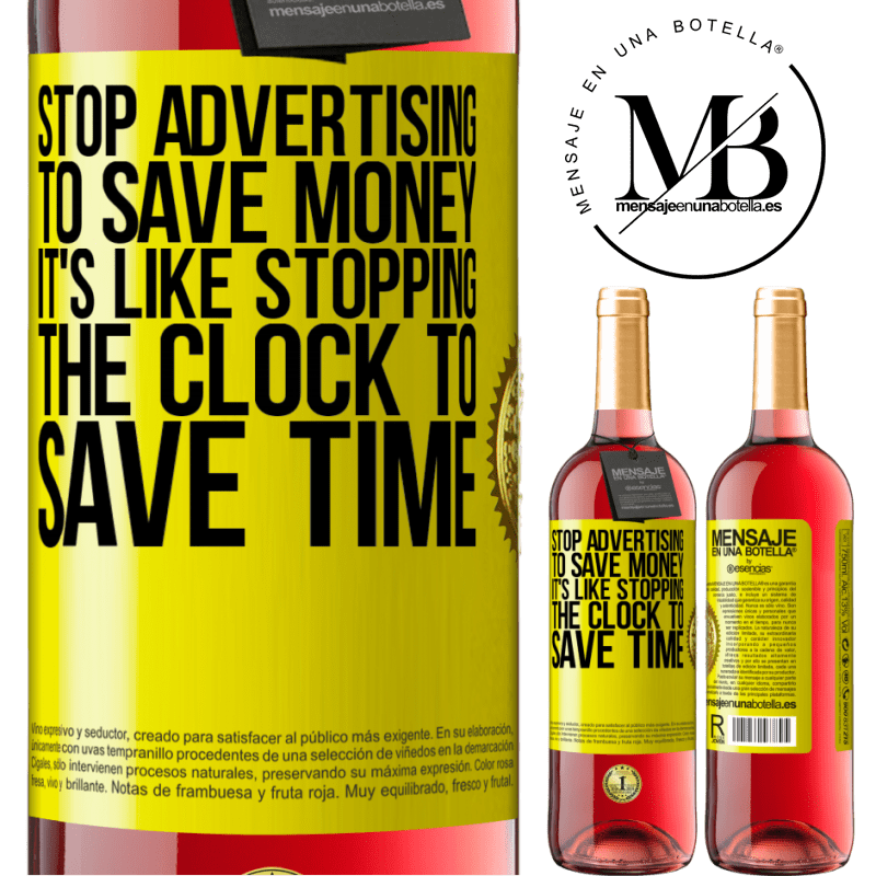 29,95 € Free Shipping | Rosé Wine ROSÉ Edition Stop advertising to save money, it's like stopping the clock to save time Yellow Label. Customizable label Young wine Harvest 2025 Tempranillo