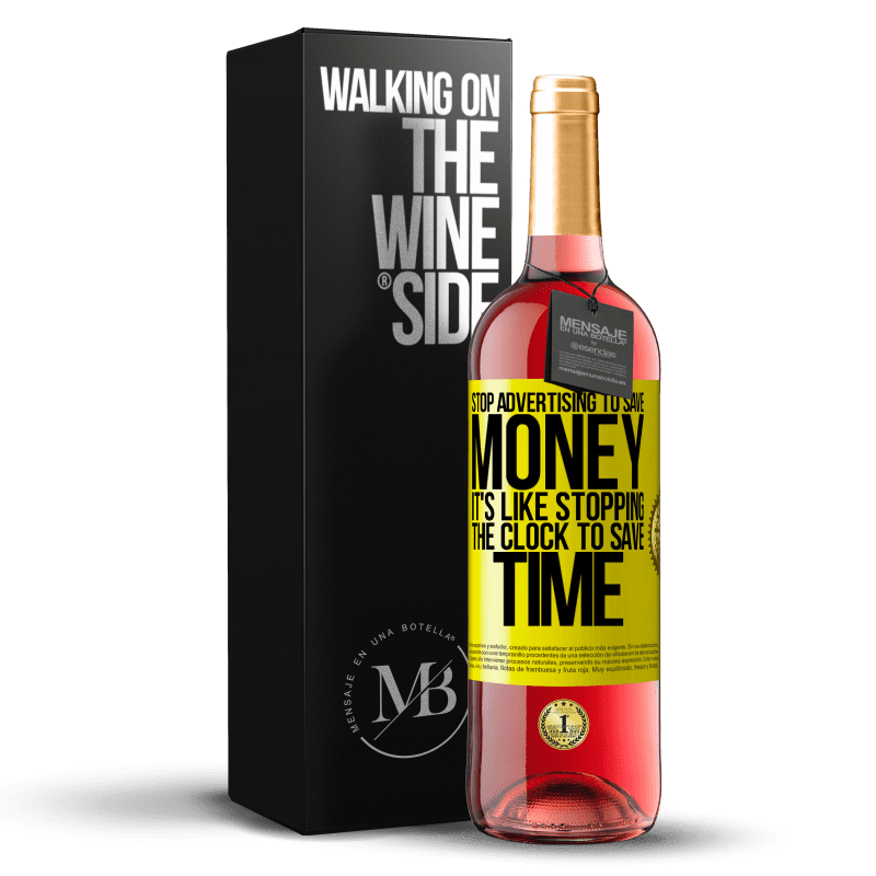 24,95 € Free Shipping | Rosé Wine ROSÉ Edition Stop advertising to save money, it's like stopping the clock to save time Yellow Label. Customizable label Young wine Harvest 2021 Tempranillo