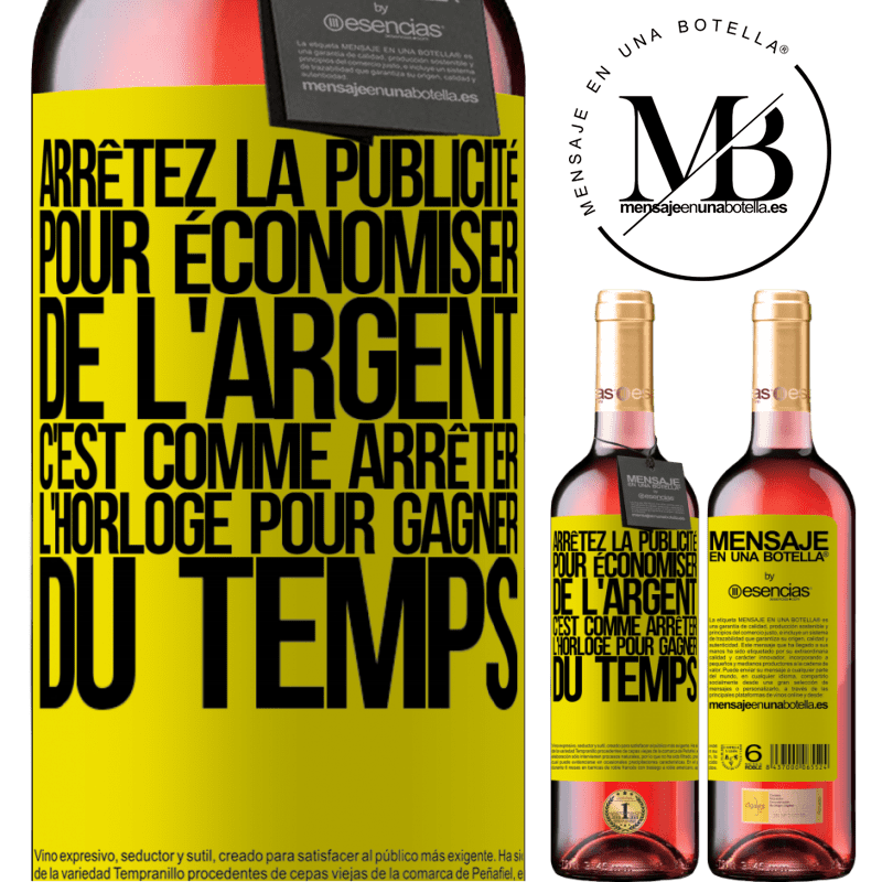 «Arrêtez de faire de la publicité pour économiser de l'argent, c'est comme arrêter l'horloge pour gagner du temps» Édition ROSÉ