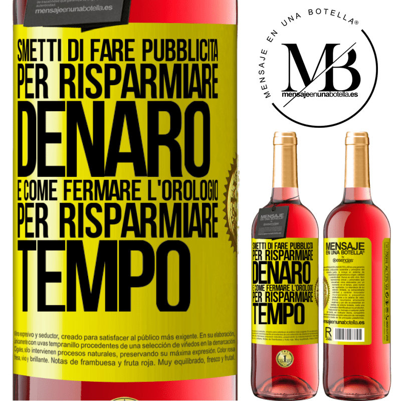 29,95 € Spedizione Gratuita | Vino rosato Edizione ROSÉ Smetti di fare pubblicità per risparmiare denaro, è come fermare l'orologio per risparmiare tempo Etichetta Gialla. Etichetta personalizzabile Vino giovane Raccogliere 2023 Tempranillo