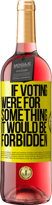 29,95 € Free Shipping | Rosé Wine ROSÉ Edition If voting were for something it would be forbidden Yellow Label. Customizable label Young wine Harvest 2025 Tempranillo