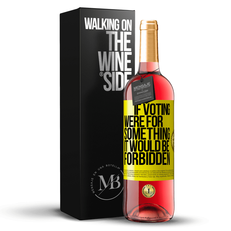 29,95 € Free Shipping | Rosé Wine ROSÉ Edition If voting were for something it would be forbidden Yellow Label. Customizable label Young wine Harvest 2023 Tempranillo