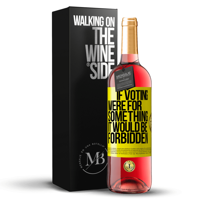 29,95 € Free Shipping | Rosé Wine ROSÉ Edition If voting were for something it would be forbidden Yellow Label. Customizable label Young wine Harvest 2024 Tempranillo