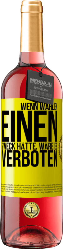 29,95 € | Roséwein ROSÉ Ausgabe Wenn Wählen einen Zweck hätte, wäre es verboten Gelbes Etikett. Anpassbares Etikett Junger Wein Ernte 2024 Tempranillo