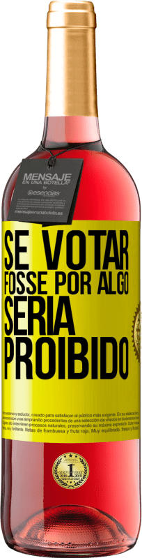 29,95 € | Vinho rosé Edição ROSÉ Se votar fosse por algo, seria proibido Etiqueta Amarela. Etiqueta personalizável Vinho jovem Colheita 2025 Tempranillo
