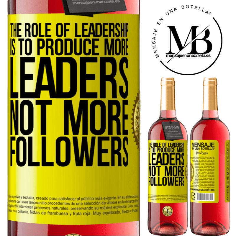 24,95 € Free Shipping | Rosé Wine ROSÉ Edition The role of leadership is to produce more leaders, not more followers Yellow Label. Customizable label Young wine Harvest 2021 Tempranillo