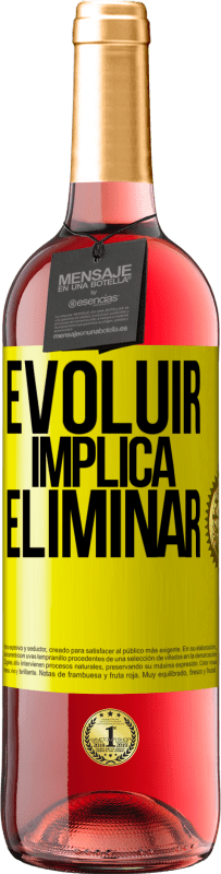 «Evoluir implica eliminar» Edição ROSÉ