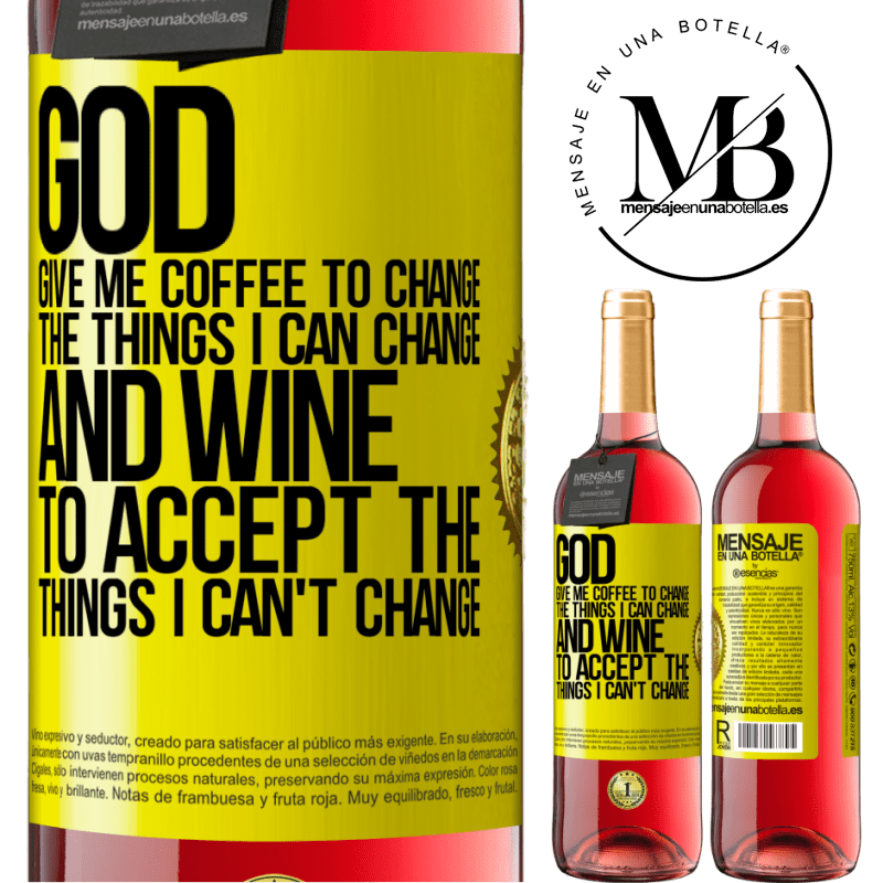 24,95 € Free Shipping | Rosé Wine ROSÉ Edition God, give me coffee to change the things I can change, and he came to accept the things I can't change Yellow Label. Customizable label Young wine Harvest 2021 Tempranillo