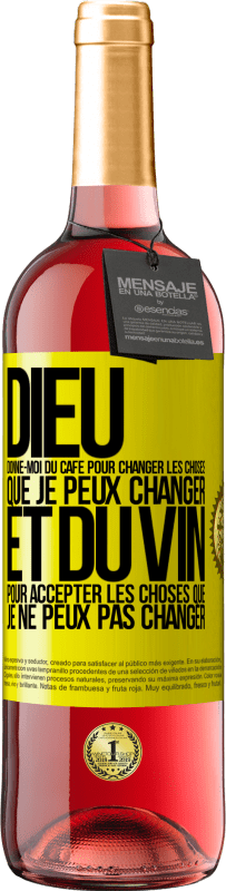 29,95 € | Vin rosé Édition ROSÉ Dieu, donne-moi du café pour changer les choses que je peux changer et du vin pour accepter les choses que je ne peux pas change Étiquette Jaune. Étiquette personnalisable Vin jeune Récolte 2024 Tempranillo