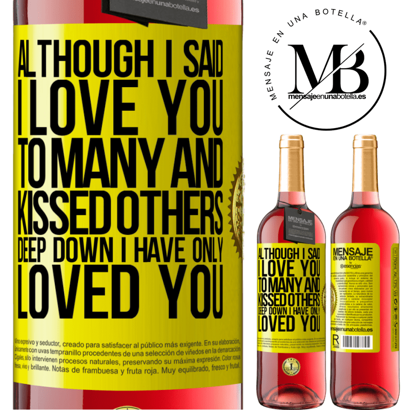 29,95 € Free Shipping | Rosé Wine ROSÉ Edition Although I said I love you to many and kissed others, deep down I have only loved you Yellow Label. Customizable label Young wine Harvest 2021 Tempranillo
