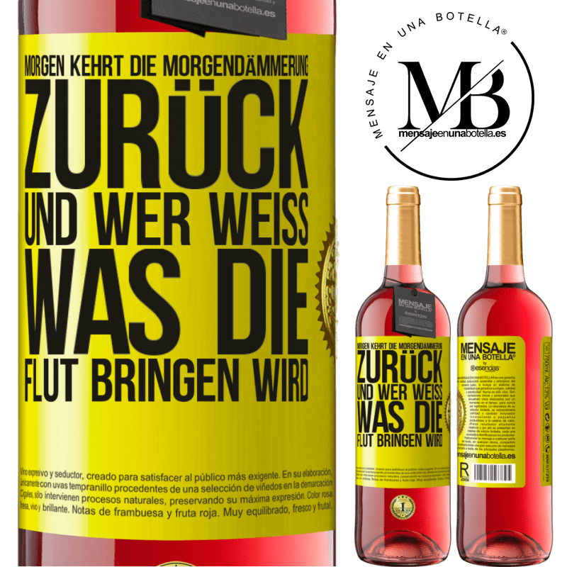 29,95 € Kostenloser Versand | Roséwein ROSÉ Ausgabe Morgen kehrt die Morgendämmerung zurück und wer weiß .was die Flut bringen wird Gelbes Etikett. Anpassbares Etikett Junger Wein Ernte 2023 Tempranillo