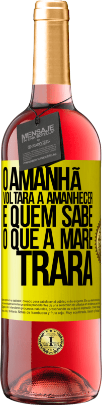 29,95 € Envio grátis | Vinho rosé Edição ROSÉ O amanhã voltará a amanhecer e quem sabe o que a maré trará Etiqueta Amarela. Etiqueta personalizável Vinho jovem Colheita 2025 Tempranillo