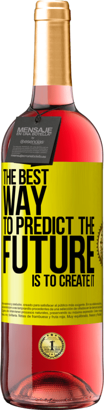 29,95 € Free Shipping | Rosé Wine ROSÉ Edition The best way to predict the future is to create it Yellow Label. Customizable label Young wine Harvest 2025 Tempranillo