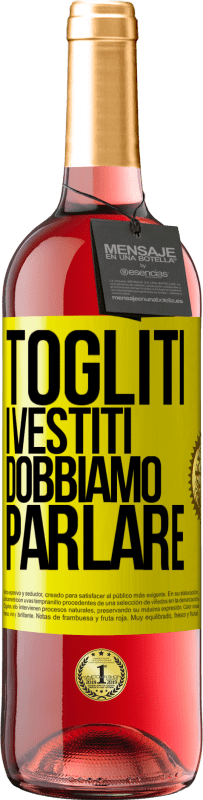 29,95 € Spedizione Gratuita | Vino rosato Edizione ROSÉ Togliti i vestiti, dobbiamo parlare Etichetta Gialla. Etichetta personalizzabile Vino giovane Raccogliere 2025 Tempranillo