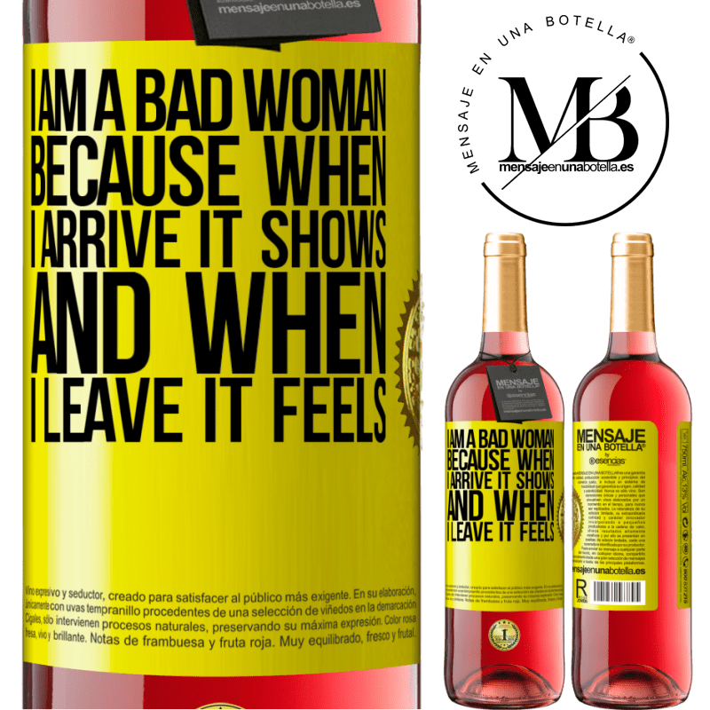 29,95 € Free Shipping | Rosé Wine ROSÉ Edition I am a bad woman, because when I arrive it shows, and when I leave it feels Yellow Label. Customizable label Young wine Harvest 2021 Tempranillo