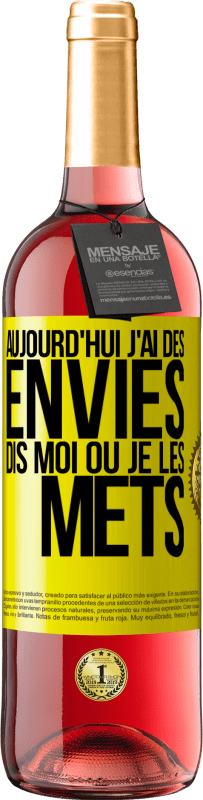 29,95 € | Vin rosé Édition ROSÉ Aujourd'hui j'ai des envies. Dis moi où je les mets Étiquette Jaune. Étiquette personnalisable Vin jeune Récolte 2025 Tempranillo