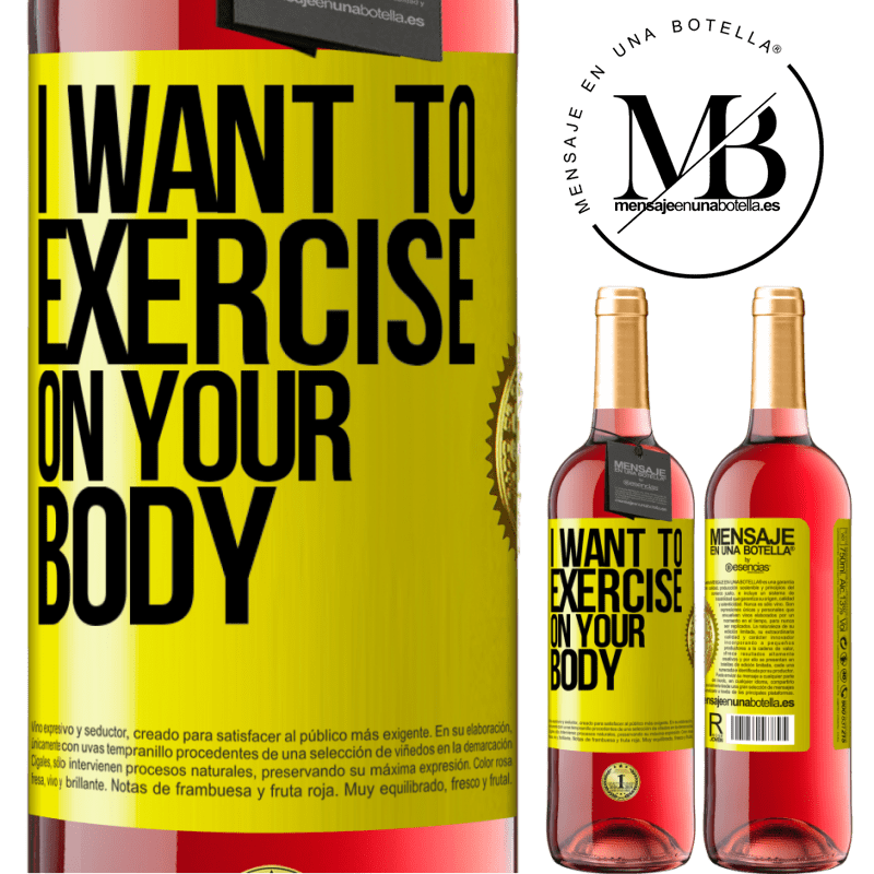 29,95 € Free Shipping | Rosé Wine ROSÉ Edition I want to exercise on your body Yellow Label. Customizable label Young wine Harvest 2021 Tempranillo