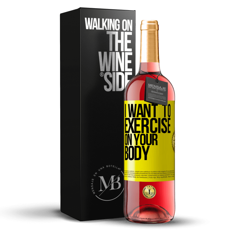 29,95 € Free Shipping | Rosé Wine ROSÉ Edition I want to exercise on your body Yellow Label. Customizable label Young wine Harvest 2023 Tempranillo