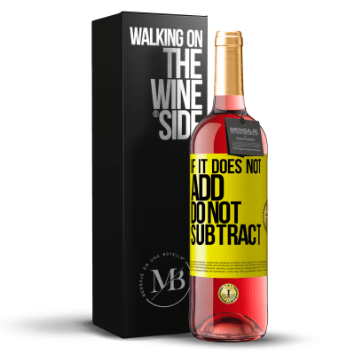 «If it does not add, do not subtract» ROSÉ Edition