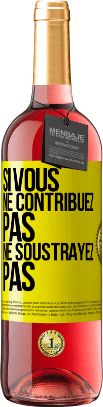 29,95 € | Vin rosé Édition ROSÉ Si vous ne contribuez pas, ne soustrayez pas Étiquette Jaune. Étiquette personnalisable Vin jeune Récolte 2024 Tempranillo