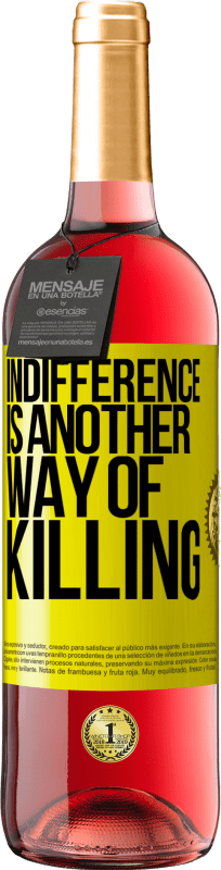 «Indifference is another way of killing» ROSÉ Edition