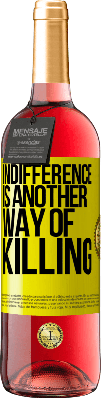 29,95 € Free Shipping | Rosé Wine ROSÉ Edition Indifference is another way of killing Yellow Label. Customizable label Young wine Harvest 2025 Tempranillo