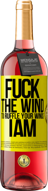 29,95 € | Rosé Wine ROSÉ Edition Fuck the wind, to ruffle your wings, I am Yellow Label. Customizable label Young wine Harvest 2024 Tempranillo