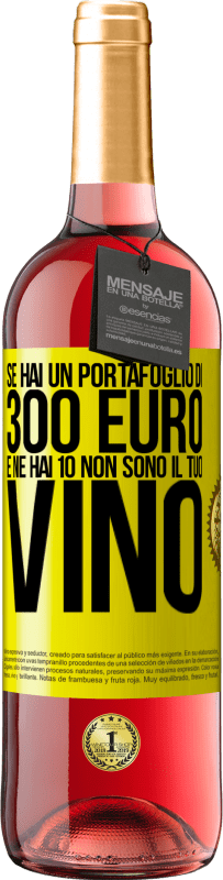 29,95 € | Vino rosato Edizione ROSÉ Se hai un portafoglio di 300 euro e ne hai 10, non sono il tuo vino Etichetta Gialla. Etichetta personalizzabile Vino giovane Raccogliere 2023 Tempranillo