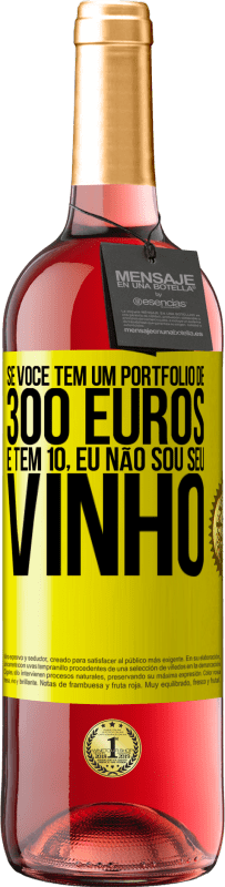 29,95 € | Vinho rosé Edição ROSÉ Se você tem um portfólio de 300 euros e tem 10, eu não sou seu vinho Etiqueta Amarela. Etiqueta personalizável Vinho jovem Colheita 2024 Tempranillo