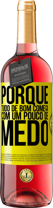 «Porque tudo de bom começa com um pouco de medo» Edição ROSÉ