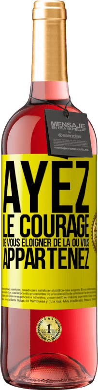 29,95 € Envoi gratuit | Vin rosé Édition ROSÉ Ayez le courage de vous éloigner de là où vous appartenez Étiquette Jaune. Étiquette personnalisable Vin jeune Récolte 2024 Tempranillo