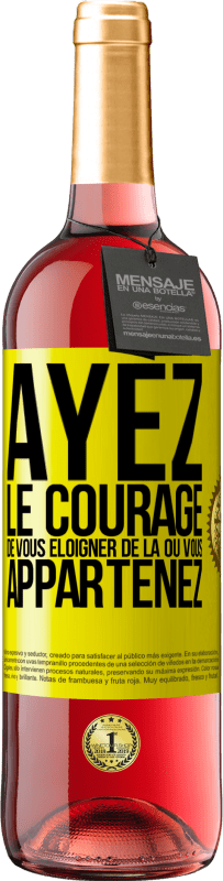 29,95 € Envoi gratuit | Vin rosé Édition ROSÉ Ayez le courage de vous éloigner de là où vous appartenez Étiquette Jaune. Étiquette personnalisable Vin jeune Récolte 2025 Tempranillo