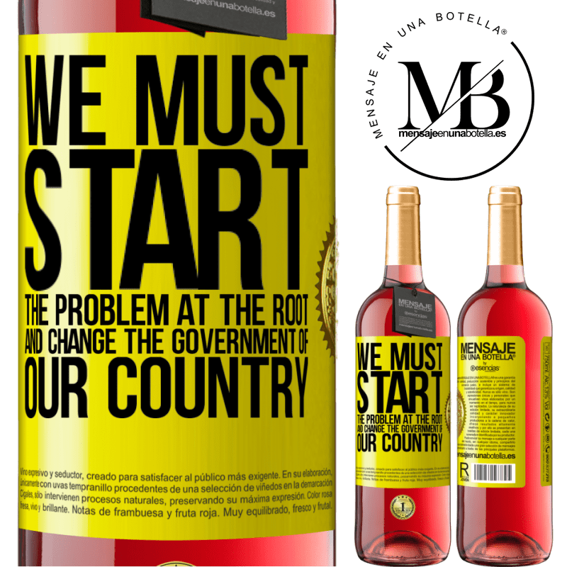 29,95 € Free Shipping | Rosé Wine ROSÉ Edition We must start the problem at the root, and change the government of our country Yellow Label. Customizable label Young wine Harvest 2021 Tempranillo
