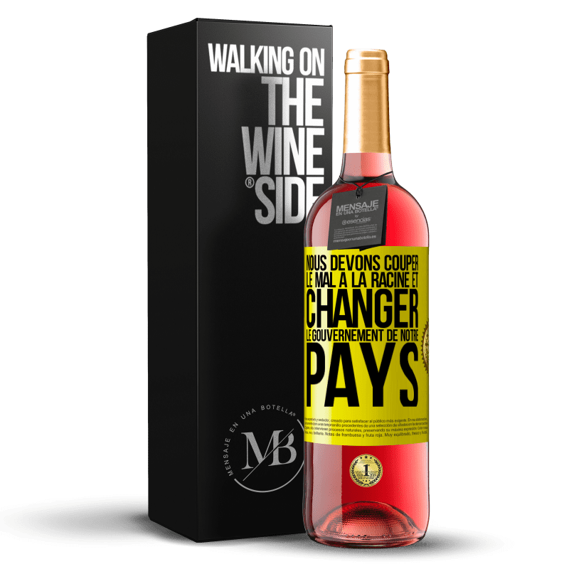 29,95 € Envoi gratuit | Vin rosé Édition ROSÉ Nous devons couper le mal à la racine et changer le gouvernement de notre pays Étiquette Jaune. Étiquette personnalisable Vin jeune Récolte 2024 Tempranillo