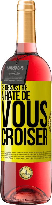 29,95 € Envoi gratuit | Vin rosé Édition ROSÉ Ce désastre a hâte de vous croiser Étiquette Jaune. Étiquette personnalisable Vin jeune Récolte 2025 Tempranillo
